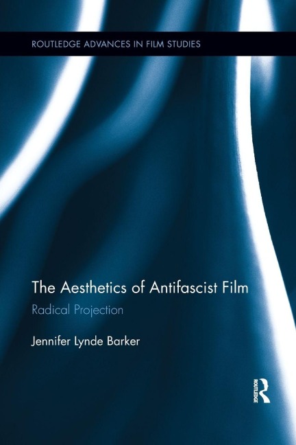 The Aesthetics of Antifascist Film - Jennifer Lynde Barker