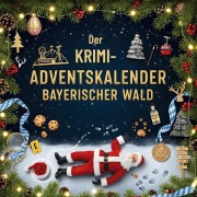 Cover-Bild zum Titel 'Der Krimi-Adventskalender Bayerischer Wald' von 'Leon Schmidt'