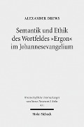 Cover-Bild zum Titel 'Semantik und Ethik des Wortfeldes 'Ergon' im Johannesevangelium' von 'Alexander Drews'