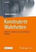 Cover-Bild zum Titel 'Konstruierte Wahrheiten' von 'Thomas Zoglauer'