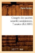 Cover-Bild zum Titel 'Congrès Des Sociétés Savantes Savoisiennes, 7 Session (Éd.1885)' von 'Pierre Tochon'