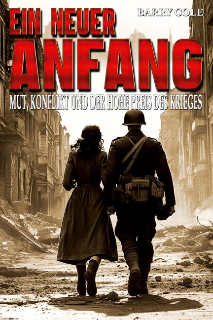 Ein neuer Anfang - Mut, Konflikt und der hohe Preis des Krieges - Barry Cole