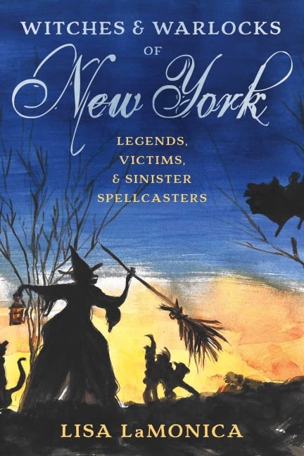 Witches and Warlocks of New York - Lisa Lamonica