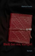 Cover-Bild zum Titel 'Bleib bei mir, Vampir!' von 'Marleen Franke'