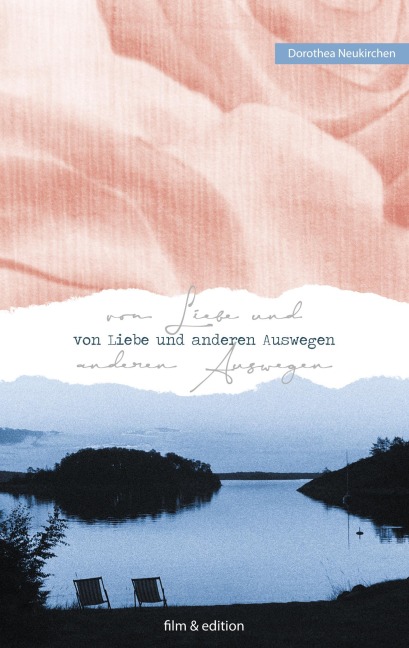 Von Liebe und anderen Auswegen - Dorothea Neukirchen