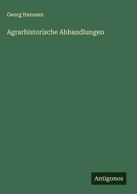 Agrarhistorische Abhandlungen - Georg Hanssen