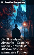 Cover-Bild zum Titel 'Dr. Thorndyke Mysteries - Complete Series: 21 Novels & 40 Short Stories (Illustrated Edition)' von 'R. Austin Freeman'