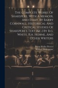 Cover-Bild zum Titel 'The Complete Works Of Shakspere, With A Memoir, And Essay, By Barry Cornwall. Historical And Critical Studies Of Shakspere's Text [&c.] By R.g. White, R.h. Horne, And Other Writers' von 'William Shakespeare'