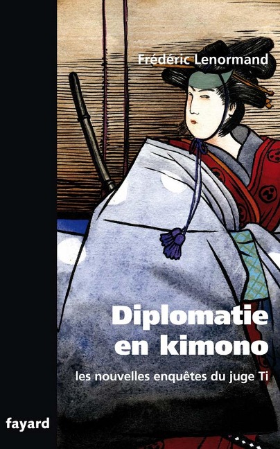 Les nouvelles enquêtes du Juge Ti. Diplomatie en Kimono - Frédéric Lenormand