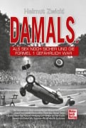 Cover-Bild zum Titel 'DAMALS - Als Sex noch sicher und die Formel 1 gefährlich war. Mit Storys über Niki Lauda, Jochen Rindt, Michael Schumacher Enzo Ferrari & Bernie Ecclestone' von ''