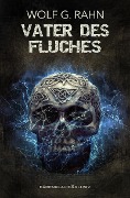 Cover-Bild zum Titel 'Vater des Fluches' von 'Wolf G. Rahn'