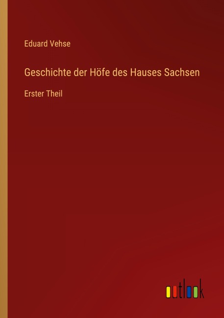 Geschichte der Höfe des Hauses Sachsen - Eduard Vehse