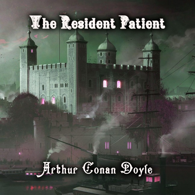 The Resident Patient - Arthur Conan Doyle