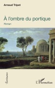 Cover-Bild zum Titel 'À l'ombre du portique' von 'Arnaud Tripet'