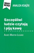 Cover-Bild zum Titel 'Szcz¿¿liwi ludzie czytaj¿ i pij¿ kaw¿ ksi¿¿ka Agnès Martin-Lugand (Analiza ksi¿¿ki)' von 'Sophie Piret'