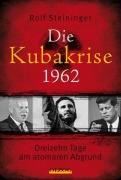 Cover-Bild zum Titel 'Die Kubakrise 1962' von 'Rolf Steininger'