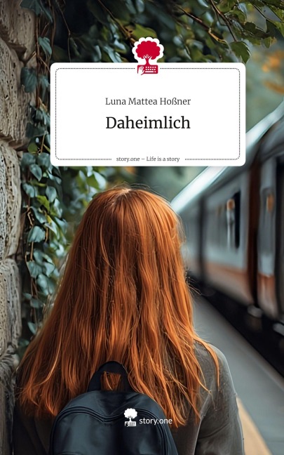 Daheimlich. Life is a Story - story.one - Luna Mattea Hoßner