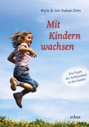 Cover-Bild zum Titel 'Mit Kindern wachsen' von 'Myla Kabat-Zinn, Jon Kabat-Zinn'