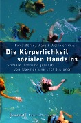 Die Körperlichkeit sozialen Handelns - 