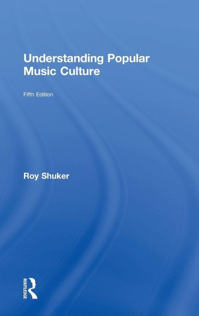 Understanding Popular Music Culture - Roy Shuker