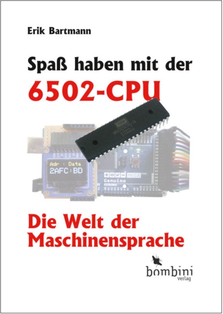Spaß haben mit der 6502-CPU - Erik Bartmann