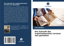 Cover-Bild zum Titel 'Die Zukunft des organisationalen Lernens neu gestalten' von 'Talil Abrhiem'