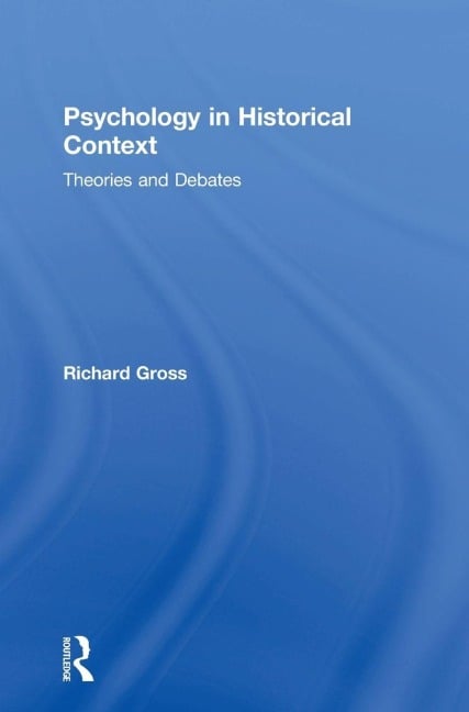 Psychology in Historical Context - Richard Gross