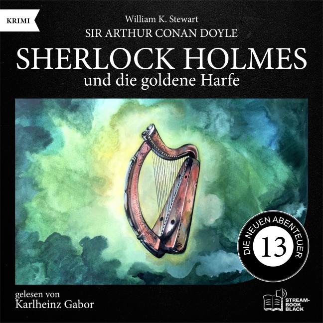 Sherlock Holmes und die goldene Harfe (Die neuen Abenteuer, Folge 13) - Arthur Conan Doyle, William K. Stewart