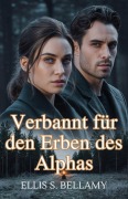 Cover-Bild zum Titel 'Verbannt für den Erben des Alphas' von 'Ellis S. Bellamy'