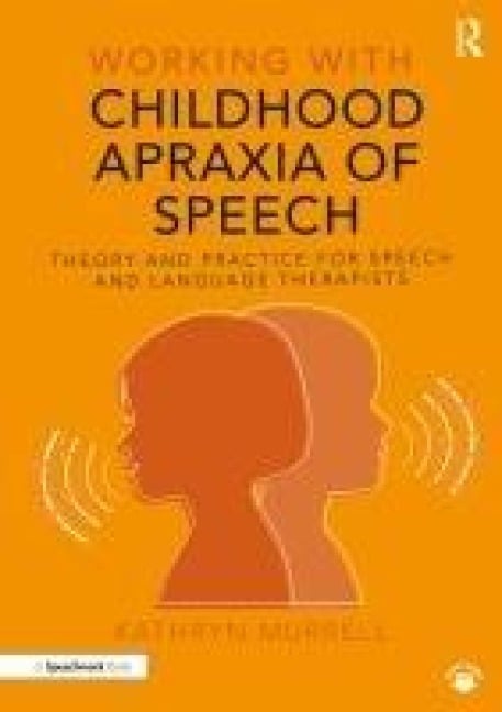 Working with Childhood Apraxia of Speech - Kathryn Murrell