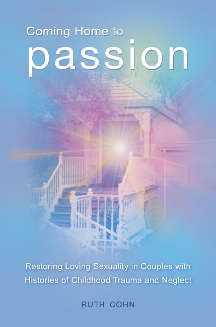 Coming Home to Passion - Ruth Cohn