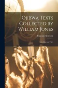 Cover-Bild zum Titel 'Ojibwa Texts Collected by William Jones: Miscellaneous Tales' von 'Truman Michelson'
