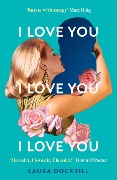I Love You, I Love You, I Love You - Laura Dockrill