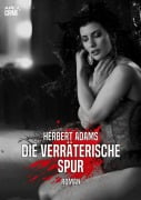 DIE VERRÄTERISCHE SPUR - Herbert Adams