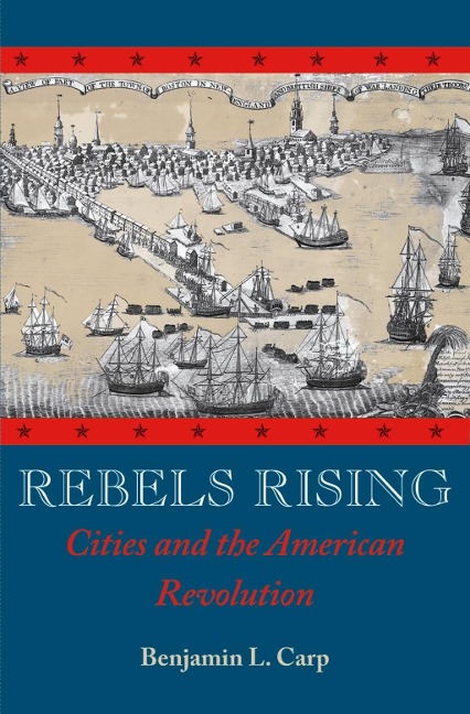 Rebels Rising - Benjamin L. Carp
