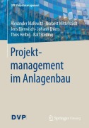 Cover-Bild zum Titel 'Projektmanagement im Anlagenbau' von 'Alexander Malkwitz, Norbert Mittelstädt, Ralf Steding, Johann Ehlers, Thies Helbig'