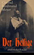 Der Heilige (Historischer Roman) - Conrad Ferdinand Meyer