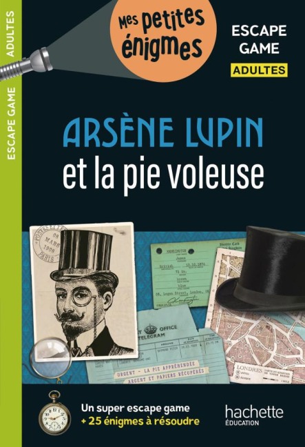 Escape game - Arsène Lupin et la pie voleuse - Arnaud Cebollada