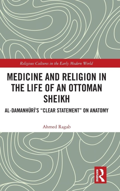 Medicine and Religion in the Life of an Ottoman Sheikh - Ahmed Ragab