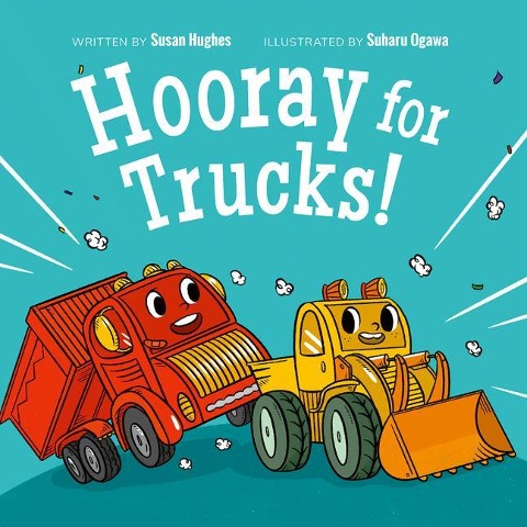 Hooray for Trucks! - Susan Hughes