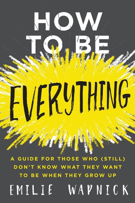 How to Be Everything - Emilie Wapnick