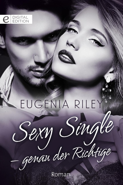 Sexy Single - genau der Richtige - Eugenia Riley