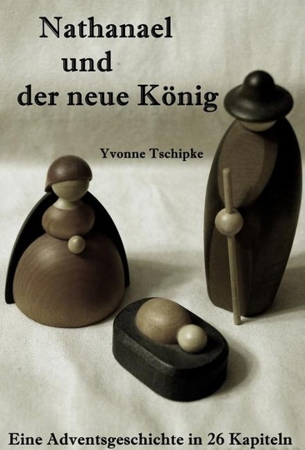 Nathanael und der neue König - Yvonne Tschipke