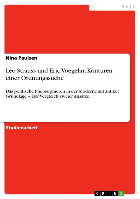Leo Strauss und Eric Voegelin: Konturen einer Ordnungssuche - Nina Paulsen