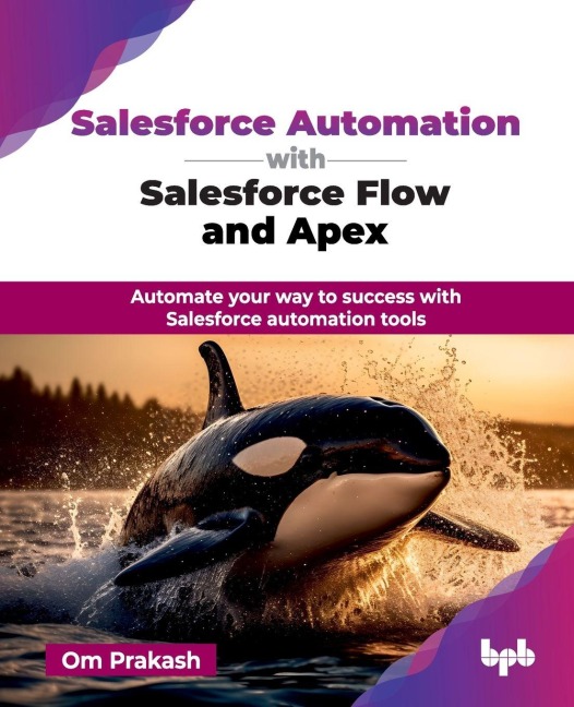 Salesforce Automation with Salesforce Flow and Apex - Om Prakash