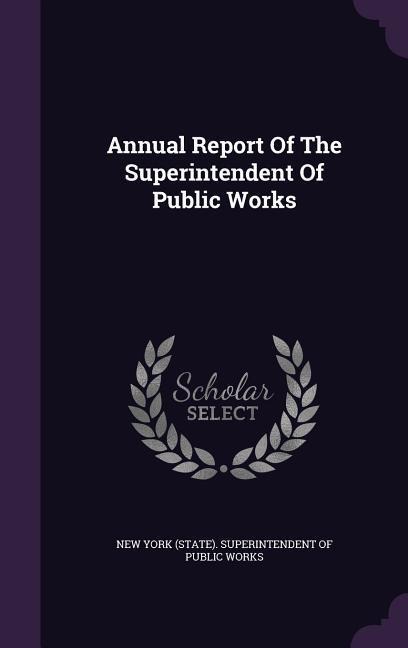 Annual Report Of The Superintendent Of Public Works - 