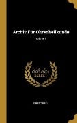 Archiv Für Ohrenheilkunde; Volume 1 - Anonymous