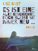 Cover-Bild zum Titel 'Es ist eine alte Geschichte, doch bleibt sie immer neu ...' von 'Lise Gast'
