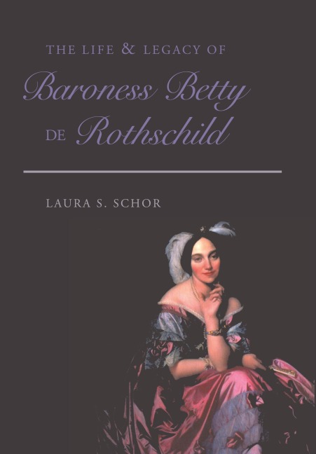 The Life and Legacy of Baroness Betty de Rothschild - Laura S. Schor