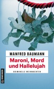 Cover-Bild zum Titel 'Maroni, Mord und Hallelujah' von 'Manfred Baumann'
